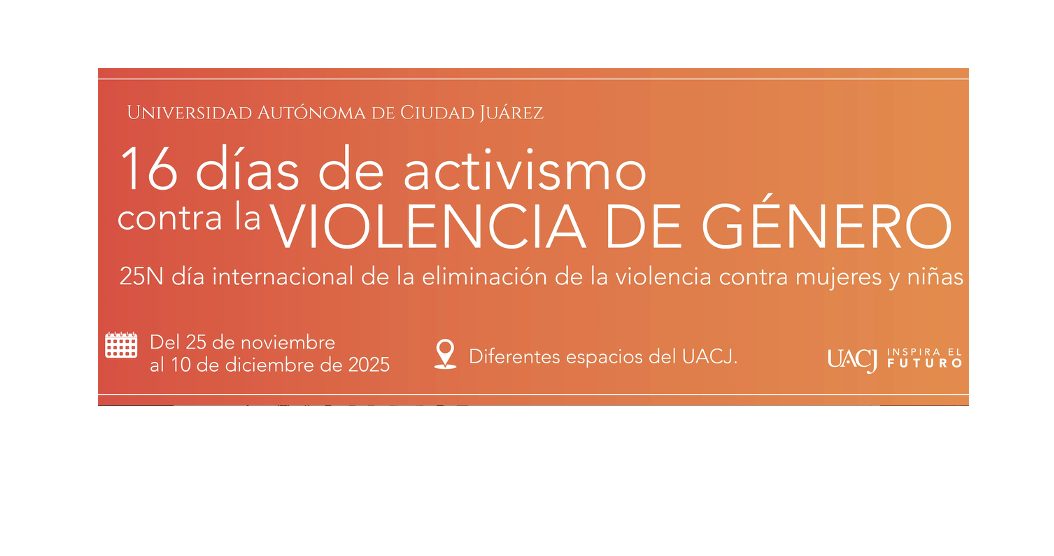Actividades para erradicar la violencia de género desde la UACJ